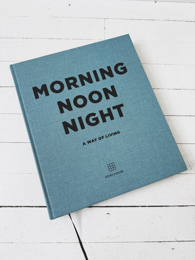 Morning Noon Night: A Way of Living By Soho House Uk Limited - Spring Sweet